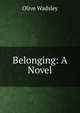 Belonging: A Novel, Olive Wadsley 