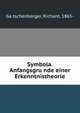 Symbola. Anfangsgru?nde einer Erkenntnistheorie, Ga?tschenberger, Richard, 1865- 