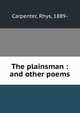 The plainsman : and other poems, Carpenter, Rhys, 1889- 