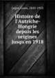 Histoire de l'Autriche-Hongrie depuis les origines jusqu'en 1918, Leger, Louis, 1843-1923 