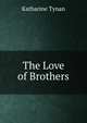 The Love of Brothers, Tynan, Katharine 