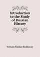 Introduction to the Study of Russian History, William Fiddian Reddaway 