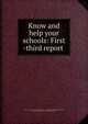 Know and help your schools: First -third report ., National Committee for Chamber of Commerce Cooperation with the Public Schools, George Drayton Straver , American city bureau 