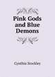 Pink Gods and Blue Demons, Cynthia Stockley 