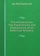 The Artilleryman: The Experiences and Impressions of an American Artillery ., Jay McIlvaine Lee 
