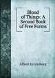 Blood of Things: A Second Book of Free Forms, Alfred Kreymborg 