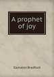 A prophet of joy, Bradford Gamaliel 