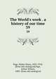 The World's work . a history of our time, Page, Walter Hines, 1855-1918, [from old catalog] ed,Page, Arthur Wilson, 1883- [from old catalog] ed 