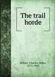 The trail horde, Seltzer, Charles Alden, 1875-1942 