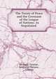 The Treaty of Peace and the Covenant of the League of Nations: As Negotiated ., Germany Treaties , League of Nations , Treaties 