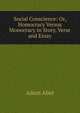 Social Conscience: Or, Homocracy Versus Monocracy in Story, Verse and Essay, Adam Abet 