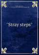 "Stray steps", Hiram, Harvester, b. 1858,Glen Falls Publishing Company. pbl 