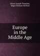 Europe in the Middle Age, Oliver Joseph Thatcher, Edgar Holmes McNeal 