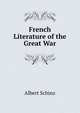 French Literature of the Great War, Albert Schinz 
