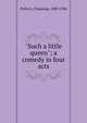"Such a little queen"; a comedy in four acts, Pollock, Channing, 1880-1946 