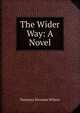 The Wider Way: A Novel, Desemea Newman Wilson 