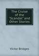 The Cruise of the "Scandal" and Other Stories, Victor Bridges 