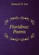 Floridina: Poems, Samuel D. Lee 
