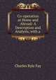 Co-operation at Home and Abroad: A Description and Analysis, with a ., Charles Ryle Fay 