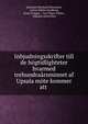Inbjudningsskrifter till de hogtidlighteter hvarmed trehundraarsminnet af Upsala mote kommer att ., Salomon Eberhard Henschen, Anton Niklas Sundberg, Ernst Trygger , Carl Yngve Sahlin , Uppsala universitet 