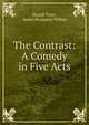 The Contrast: A Comedy in Five Acts, Royall Tyler, James Benjamin Wilbur 
