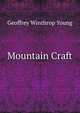 Mountain Craft, Geoffrey Winthrop Young 