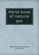 Hand book of natural gas, Westcott, Henry Palmer, 1878-1924 