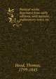 Poetical works. Reprinted from early editions, with memoir, explanatory notes, etc, Hood, Thomas, 1799-1845 