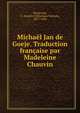 Michael Jan de Goeje. Traduction francaise par Madeleine Chauvin, Hurgronje, C. Snouck (Christiaan Snouck), 1857-1936 