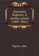 Giovanni Rajberti, il medico poeta (1805-1861), Pigatto, Alba 