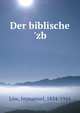 Der biblische 'zb, L?w, Immanuel, 1854-1944 