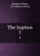 The hyphen. 1, Margaret Blake, E.P. Dutton (Firm) 