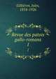 Revue des patois gallo-romans. 1, Gillie?ron, Jules, 1854-1926 
