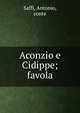 Aconzio e Cidippe; favola, Saffi, Antonio, conte 