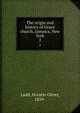 The origin and history of Grace church, Jamaica, New York. 2, Ladd, Horatio Oliver, 1839- 