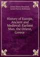 History of Europe, Ancient and Medieval: Earliest Man, the Orient, Greece ., James Henry Breasted , James Harvey Robinson 