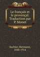 Le francais et le provencal. Traduction par P. Monet, Suchier, Hermann, 1848-1914 