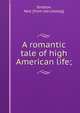 A romantic tale of high American life;, Stratton, Ned. [from old catalog] 