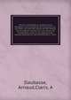 Oeuvres completes du poete Arnaud Daubasse, maitre peignier de Villeneuve-sur-Lot. Nouv. ed. avec des lettres de MM. Mistral, Clovis Hugues, Foures, etc., une notice, de nombreuses notes et la traduction des poesies patoises en vers francais par A. Claris, Daubasse, Arnaud,Claris, A 