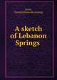 A sketch of Lebanon Springs, [Gale, Daniel] [from old catalog] 