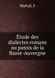 Etude des dialectes romans ou patois de la Basse-Auvergne, F. Malval 