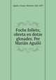 Fochs follets; obreta en dotze glosades. Per Marian Aguilo, Aguil? y Fuster, Mariano, 1825-1897 