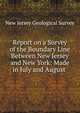 Report on a Survey of the Boundary Line Between New Jersey and New York: Made in July and August ., New Jersey Geological Survey 