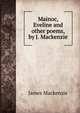 Mainoc, Eveline and other poems, by J. Mackenzie., James Mackenzie 