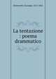 La tentazione : poema drammatico, Montanelli, Giuseppe, 1813-1862 
