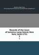 Records of the town of Jamaica, Long Island, New York, 1656-1751. 3, Jamaica (New York, N.Y.),Long Island Historical Society,Frost, Josephine C 