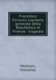 Francesco Ferrucci, capitano generale della Repubblica di Firenze : tragedia, Molinari, Vincenzo 