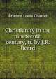 Christianity in the nineteenth century, tr. by J.R. Beard, Etienne Louis Chastel 