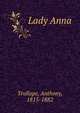 Lady Anna, Trollope, Anthony, 1815-1882 