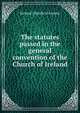 The statutes passed in the general convention of the Church of Ireland, Ireland Church of canons 